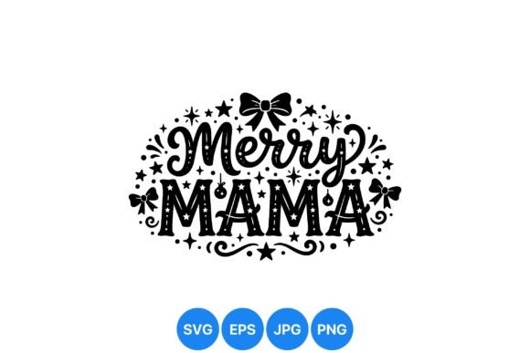 Merry Mama Christmas SVG: A Festive Graphics Treasure